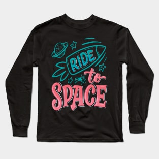 Ride To Space Long Sleeve T-Shirt